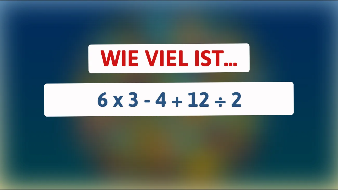 Nur Genies können es lösen: Wie lautet die Lösung für 6 x 3 - 4 + 12 ÷ 2? Bist du dabei?"